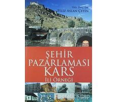 Şehir Pazarlaması: Kars İli Örneği - Filiz Aslan Çetin - Nobel Bilimsel Eserler