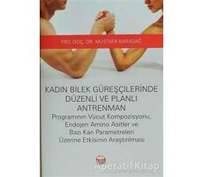 Kadın Bilek Güreşçilerinde Düzenli ve Planlı Antrenman - Mustafa Karadağ - Nobel Bilimsel Eserler