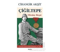 Çiğiltepe - Miralay Reşat - Cihangir Akşit - Alfa Yayınları