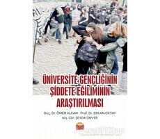 Üniversite Gençliğinin Şiddete Eğiliminin Araştırılması - Ömer Alkan - Nobel Bilimsel Eserler