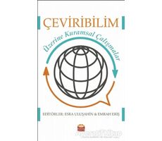 Çeviribilim Üzerine Kuramsal Çalışmalar - Mustafa Dolmacı - Nobel Bilimsel Eserler