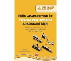 Ürün Adaptasyonu İle İhracat Performansı Arasındaki İlişki - Fuat Öz - Nobel Bilimsel Eserler