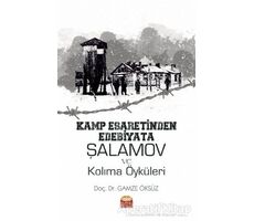 Kamp Esaretinden Edebiyata Şalamov ve Kolıma Öyküleri - Gamze Öksüz - Nobel Bilimsel Eserler
