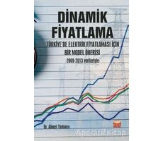 Dinamik Fiyatlama - Türkiye’de Elektrik Fiyatlaması İçin Bir Model Önerisi