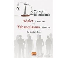 Yönetim Bilimlerinde Adalet Kavramı ve Yabancılaşma Sorunu - Şeyda İrdem - Nobel Bilimsel Eserler