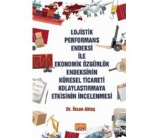 Lojistik Performans Endeksi İle Ekonomik Özgürlük Endeksinin Küresel Ticareti Kolaylaştırmaya Etkisi