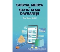 Sosyal Medya ve Satın Alma Davranışı - Rıza Batur Bülbül - Nobel Bilimsel Eserler