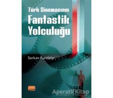 Türk Sinemasının Fantastik Yolculuğu - Serkan Fundalar - Nobel Bilimsel Eserler