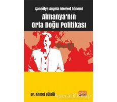 Şansölye Angela Merkel Dönemi Almanyanın Orta Doğu Politikası