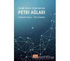 Esnek Üretim Sistemlerinde Petri Ağları - Yasemin Yavuz - Nobel Bilimsel Eserler