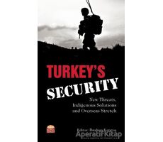 Turkey’s Security: New Threats Indigenous Solutions and Overseas Stretch