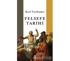 Felsefe Tarihi - Karl Vorlander - Kapı Yayınları