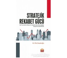 Stratejik Rekabet Gücü - İSO’ya Bağlı İmalat Sanayi Sektörlerinde Yapılan Analizler