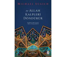 Ve Allah Kalpleri Döndürür - Michael Sugich - Ketebe Yayınları