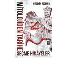 Mitolojiden Tarihe Seçme Hikayeler - Hüseyin Özdemir - Ötüken Neşriyat