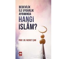 Bedevilik ile Uygarlık Ayrımında Hangi İslam? - Nusret Çam - Ötüken Neşriyat