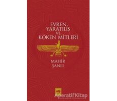 Evren Yaratılış ve Köken Mitleri - Mahir Şanlı - Ötüken Neşriyat