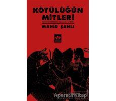 Kötülüğün Mitleri - Mahir Şanlı - Ötüken Neşriyat