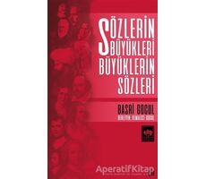 Sözlerin Büyükleri Büyüklerin Sözleri - Basri Gocul - Ötüken Neşriyat