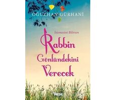 İstemesini Bilirsen Rabbin Gönlündekini Verecek - Oğuzhan Gürhani - Nesil Yayınları