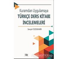 Kuramdan Uygulamaya Türkçe Ders Kitabı İncelemeleri - Serpil Özdemir - Anı Yayıncılık
