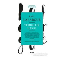 Tembellik Hakkı - Paul Lafargue - Alfa Yayınları