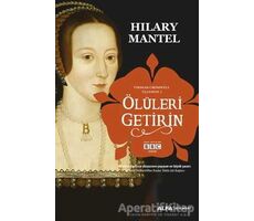 Ölüleri Getirin - Thomas Cromwell Üçlemesi 2 - Hilary Mantel - Alfa Yayınları