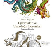 Ejderhalar ve Uzakdoğu Desenleri Boyama Kitabı - İlayda Bayrak - Alfa Yayınları