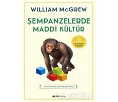 Şempanzelerde Maddi Kültür - William Mcgrew - Alfa Yayınları