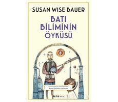 Batı Biliminin Öyküsü - Susan Wise Bauer - Alfa Yayınları