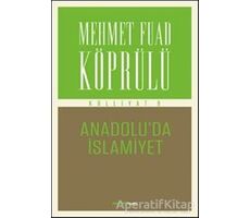 Anadolu’da İslamiyet - Mehmet Fuad Köprülü - Alfa Yayınları