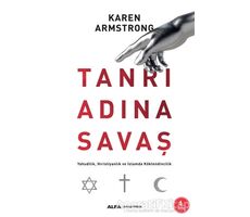 Tanrı Adına Savaş - Karen Armstrong - Alfa Yayınları