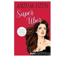 Süper Über - Arzum Uzun - Alfa Yayınları