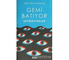 Gemi Batıyor Seyrediyorlar - Hans Blumenberg - Alfa Yayınları