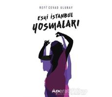 Eski İstanbul Yosmaları - Refi Cevad Ulunay - Alfa Yayınları