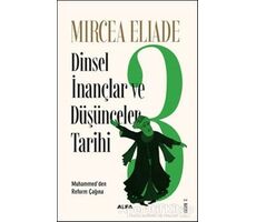 Dinsel İnançlar ve Düşünceler Tarihi 3 - Mircea Eliade - Alfa Yayınları