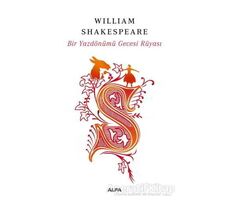 Bir Yazdönümü Gecesi Rüyası - William Shakespeare - Alfa Yayınları