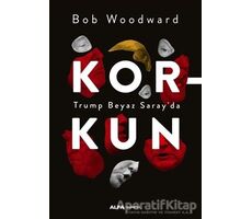 Korkun - Trump Beyaz Sarayda - Bob Woodward - Alfa Yayınları