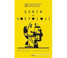 Şehir ve Sosyoloji - Kolektif - Alfa Yayınları