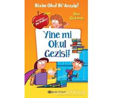 Yine mi Okul Gezisi! - Dan Gutman - Epsilon Yayınevi