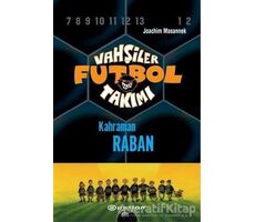 Vahşiler Futbol Takımı 6 - Kahraman Raban (Ciltli) - Joachim Masannek - Epsilon Yayınevi