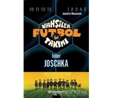 Vahşiler Futbol Takımı 9 - Joker Joschka (Ciltli) - Joachim Masannek - Epsilon Yayınevi