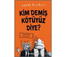 Yaşasın İyilik - Kim Demiş Kötüyüz Diye? 1 - Aaron Blabey - Epsilon Yayınevi