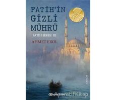 Fatihin Gizli Mührü - Fatih Serisi 3 - Ahmet Erol - Epsilon Yayınevi