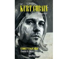 Bir Kurt Cobain Biyografisi - Cennetten De Ağır - Charles R. Cross - Epsilon Yayınevi