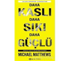 Daha Kaslı Daha Sıkı Daha Güçlü - Michael Matthews - Epsilon Yayınevi