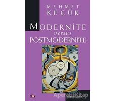 Modernite Versus Postmodernite - Mehmet Küçük - Say Yayınları