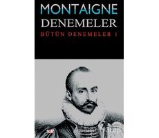 Montaigne Denemeler - Bütün Denemeler 1 - Michel de Montaigne - Say Yayınları