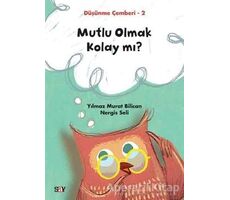 Mutlu Olmak Kolay mı? - Düşünme Çemberi 2 - Nergis Seli - Say Yayınları