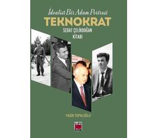 İdealist Bir Adam Portresi Teknokrat Sedat Çelikdoğan Kitabı - Yasin Topaloğlu - Elips Kitap